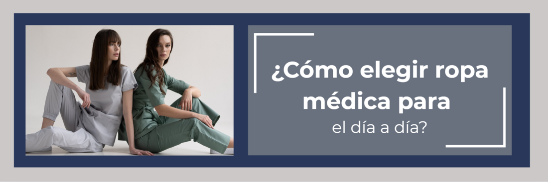 ¿Cómo elegir ropa médica para el día a día?